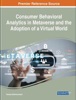 Consumer Behavioral Analytics in Metaverse and the Adoption of a Virtual World