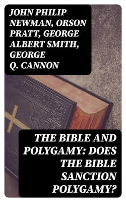 The Bible and Polygamy: Does the Bible Sanction Polygamy?