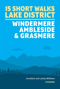 15 Short Walks in the Lake District: Windermere Ambleside and Grasmere