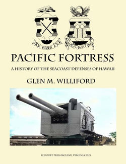 Pacific Fortress: a History of the Seacoast Defenses of Hawaii