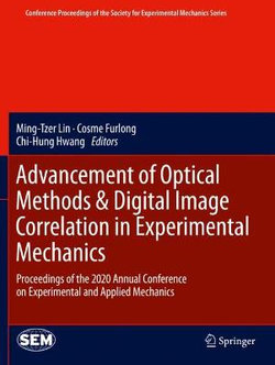 Advancement of Optical Methods & Digital Image Correlation in Experimental Mechanics