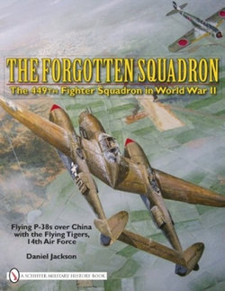 The Forgotten Squadron: The 449th Fighter Squadron in World War II - Flying P-38s with the Flying Tigers, 14th AF