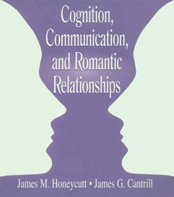 Cognition, Communication, and Romantic Relationships