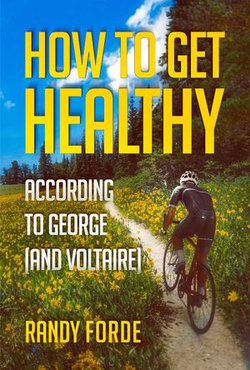 How to Get Healthy According to George (and Voltaire)