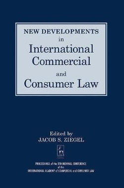 New Developments in International Commercial and Consumer Law