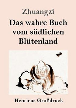 Das wahre Buch vom suedlichen Bluetenland (Grossdruck)