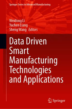 Data Driven Smart Manufacturing Technologies and Applications