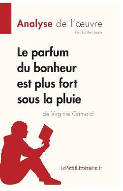 Le parfum du bonheur est plus fort sous la pluie de Virginie Grimaldi (Analyse de l'oeuvre)