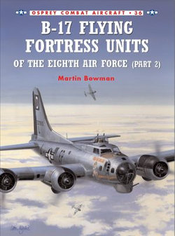 B-17 Flying Fortress Units of the Eighth Air Force (part 2)