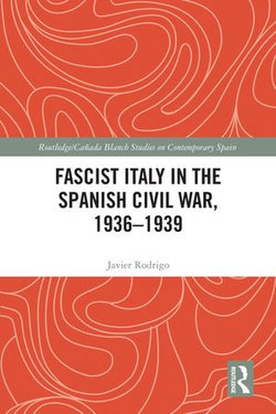 Fascist Italy in the Spanish Civil War, 1936-1939