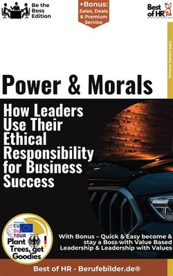 Power & Morals – How Leaders Use Their Ethical Responsibility for Business Success