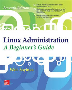 Linux Administration: A Beginner’s Guide, Seventh Edition