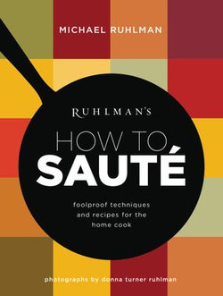 Ruhlman's How to Saute