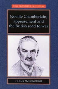 Neville Chamberlain, Appeasement and the British Road to War