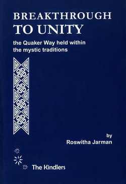 Breakthrough to Unity: The Quaker Way Held within the Mystic Traditions