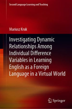 Investigating Dynamic Relationships Among Individual Difference Variables in Learning English as a Foreign Language in a Virtual World