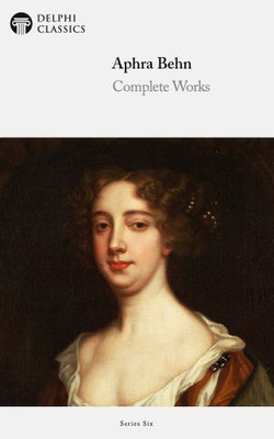 Complete Works of Aphra Behn (Delphi Classics)