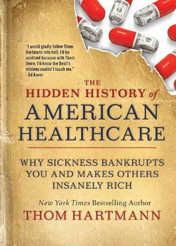 The Hidden History of American Healthcare