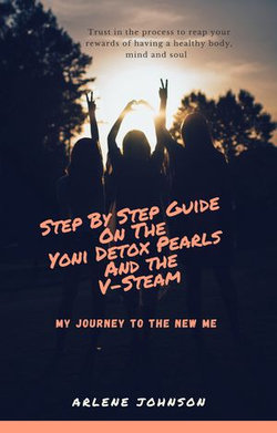 Step by Step Guide On Yoni Detox Pearls And The V-Steam