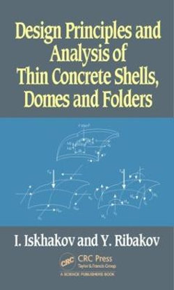 Design Principles and Analysis of Thin Concrete Shells, Domes and Folders