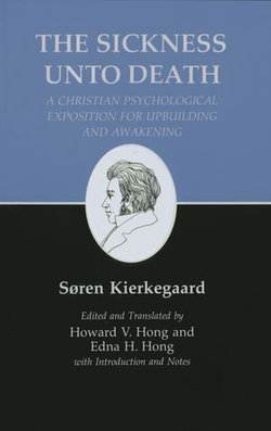 Kierkegaard's Writings, XIX: Sickness Unto Death: A Christian Psychological Exposition for Upbuilding and Awakening