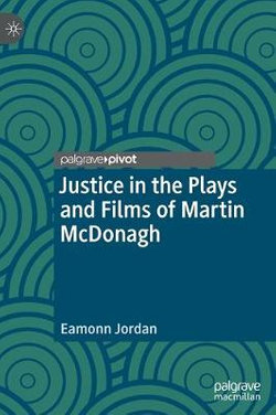 Justice in the Plays and Films of Martin Mcdonagh