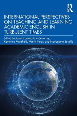 International Perspectives on Teaching and Learning Academic English in Turbulent Times