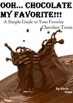 Oooh… Chocolate; My Favorite!!! A Simple Guide To Your Favorite Chocolate Treats