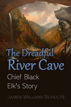 The Dreadful River Cave: Chief Black Elk's Story (1920)