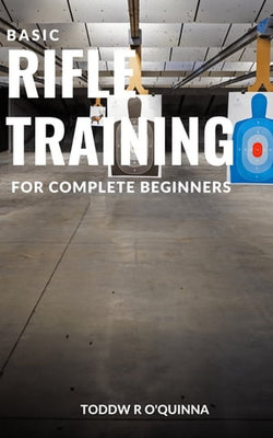 Basic Rifle Training For Complete Beginners