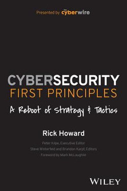 Cybersecurity First Principles: a Reboot of Strategy and Tactics