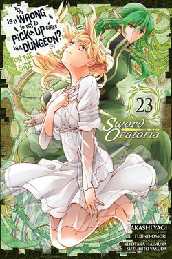 Is It Wrong to Try to Pick Up Girls in a Dungeon? On the Side: Sword Oratoria, Vol. 23 (manga)