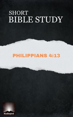 Short Bible Study: Philippians 4:13