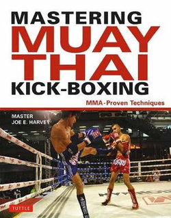 Mastering Muay Thai Kick-Boxing