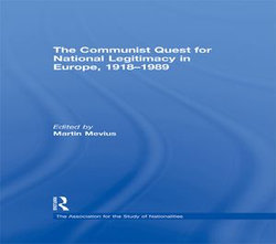 The Communist Quest for National Legitimacy in Europe, 1918-1989