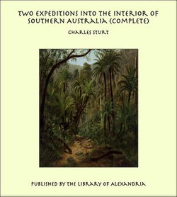 Two Expeditions into the Interior of Southern Australia (Complete)