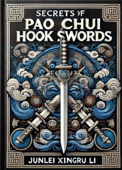 Mystical Mastery: Unveiling the Secrets of Pao Chui Hook Swords