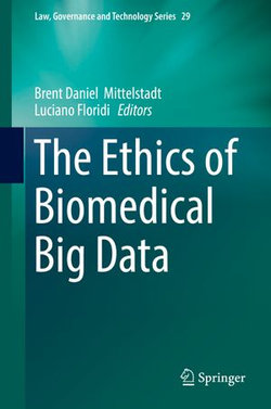 The Ethics of Biomedical Big Data