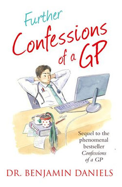 Further Confessions of a GP (The Confessions Series)