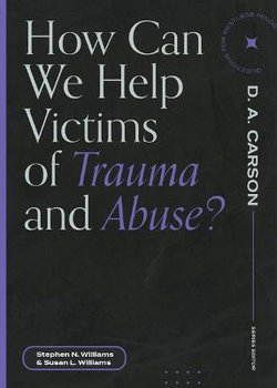 How Can We Help Victims of Trauma and Abuse?