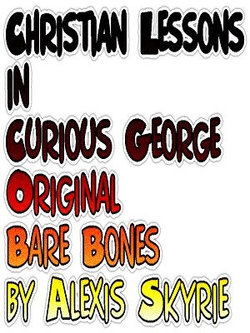 Christian Lessons in Curious George Original Bare Bones