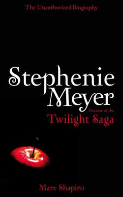 Stephenie Meyer: The Unauthorised Biography of the Creator of the Twilight Saga