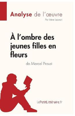 A l'ombre des jeunes filles en fleurs de Marcel Proust (Analyse de l'oeuvre)