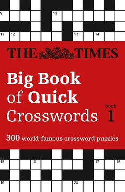 The Times Big Book Of Quick Crosswords 1: A Bumper Collection Of 300    General-Knowledge Puzzles