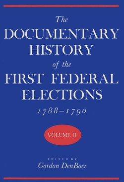 The Documentary History of the First Federal Elections, 1788-90 v. 2