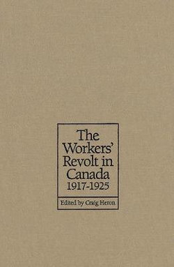 The Workers' Revolt in Canada, 1917-1925