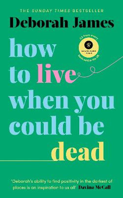 How to Live When You Could Be Dead