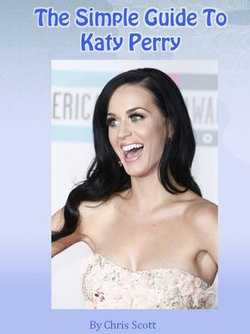 The Simple Guide To Katy Perry