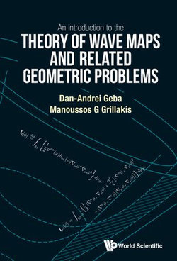 Introduction To The Theory Of Wave Maps And Related Geometric Problems, An