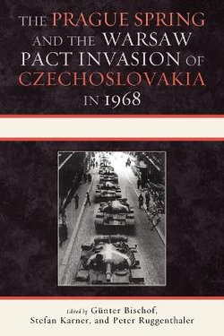 The Prague Spring and the Warsaw Pact Invasion of Czechoslovakia in 1968